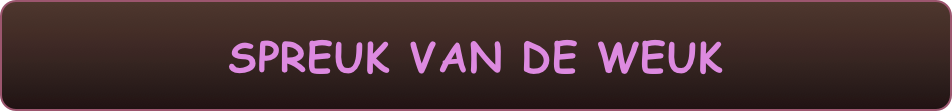 SPREUK VAN DE WEUK